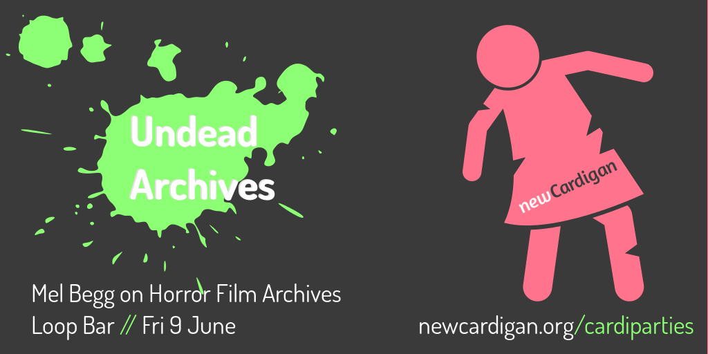 Cardi Party 2017.06 – Horror Film Archives with Mel Begg