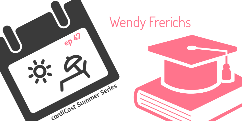 cardiCast episode 47 – Wendy Frerichs