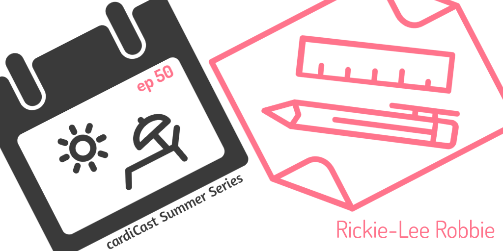 cardiCast Episode 50 – Rickie-Lee Robbie