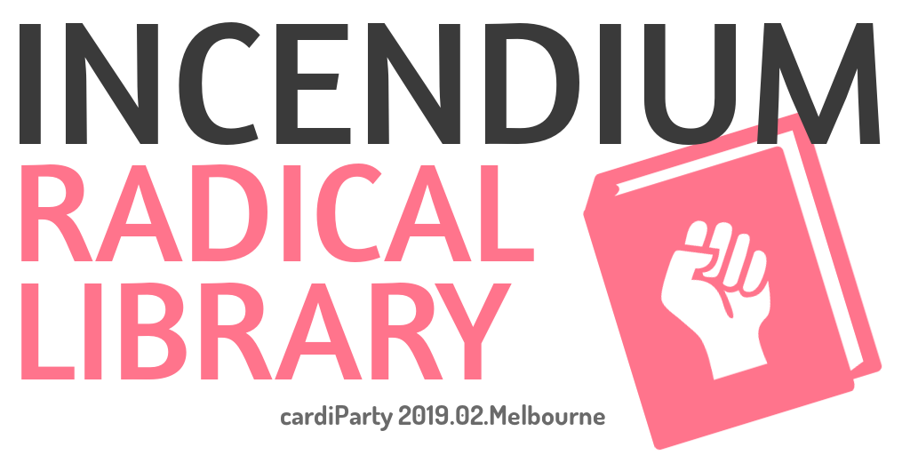 cardiParty 2019.02 Melbourne - Incendium Radical Library