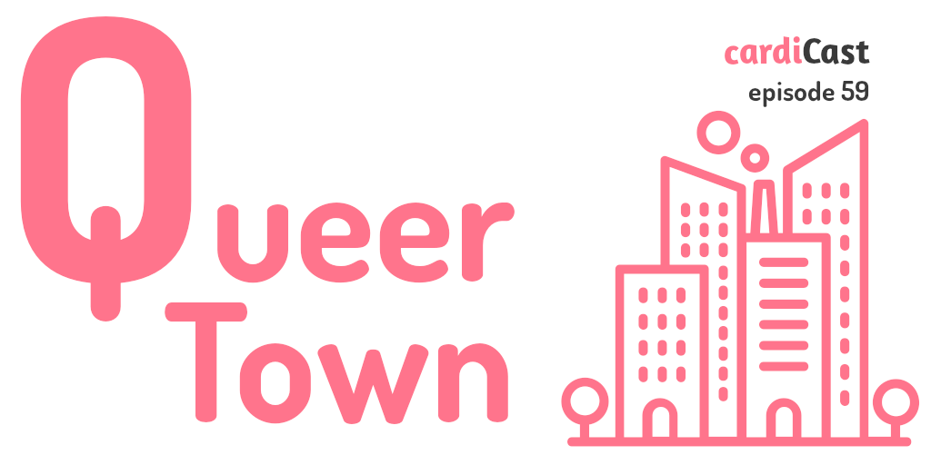 cardiCast Episode 59 – Archie Boulter – Queer Town