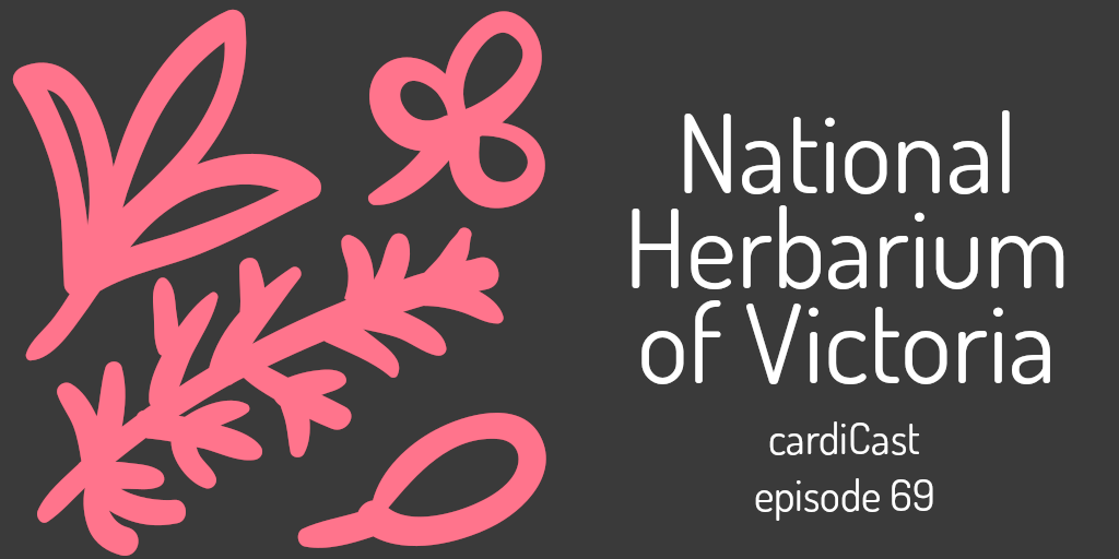 cardiCast episode 69 – National Herbarium of Victoria