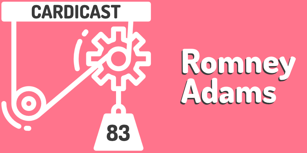 cardiCast episode 83 – Romney Adams