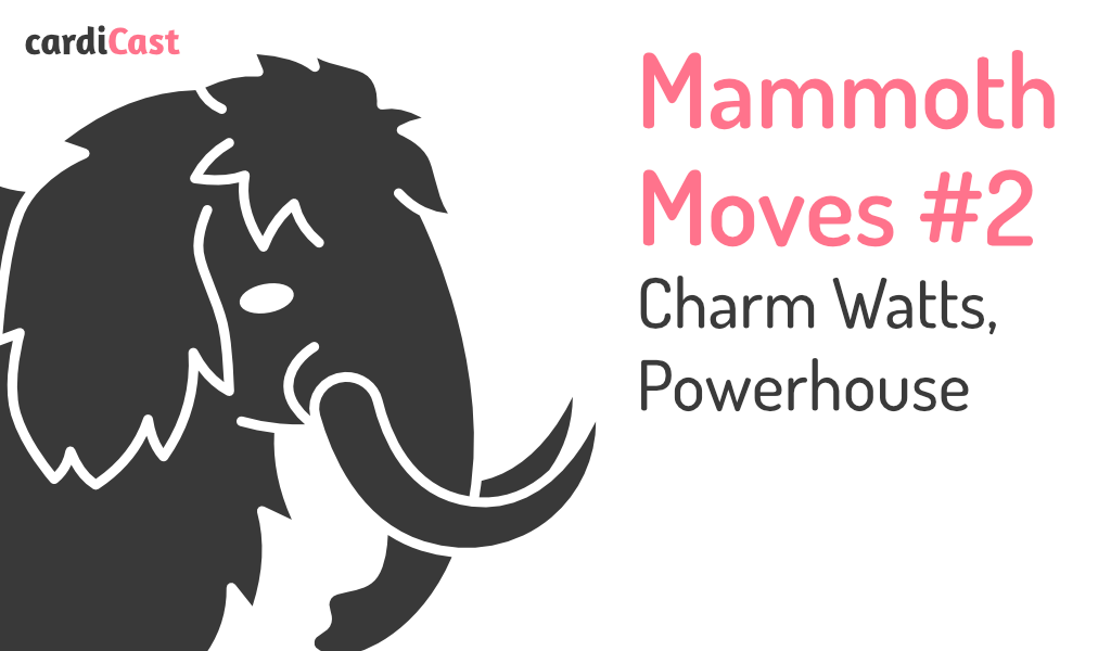cardiCast 100 – Charm Watts, mammoth moves at the Powerhouse